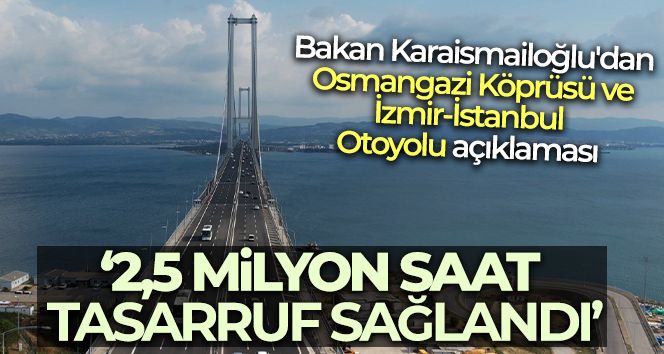 Bakan Karaismailo Lu Dan Osmangazi K Pr S Ve Zmir Stanbul Otoyolu