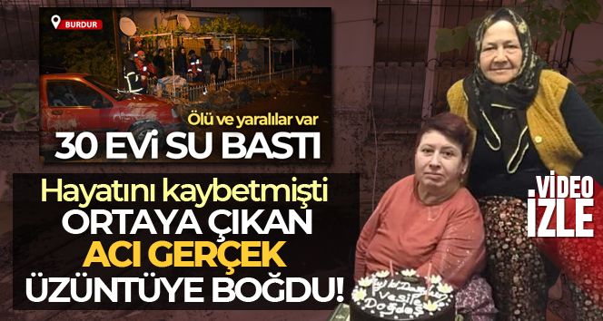 Burdur'daki su baskınında ölen engelli kadınla ilgili acı detay