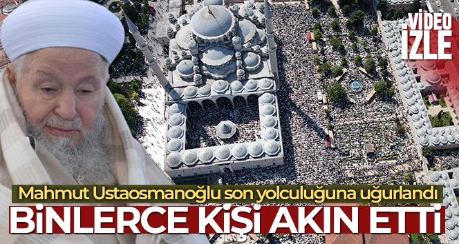 Mahmut Ustaosmanoğlu'nu son yolculuğuna binler uğurladı