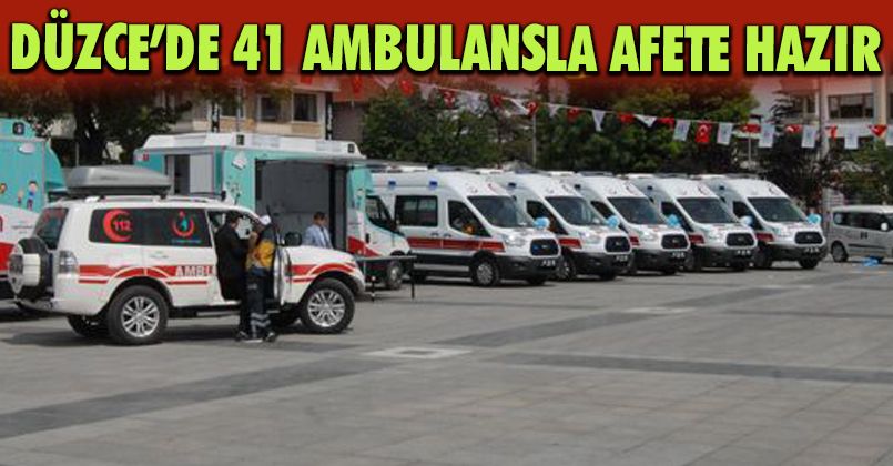 Düzce’de 41 ambulansla afete hazır
