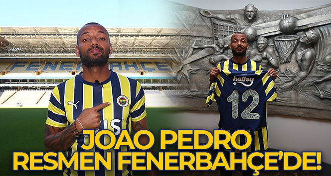 Joao Pedro, resmen Fenerbahçe'de