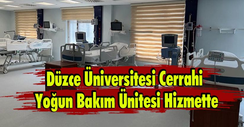 Düzce Üniversitesi Cerrahi Yoğun Bakım Ünitesi Hizmette