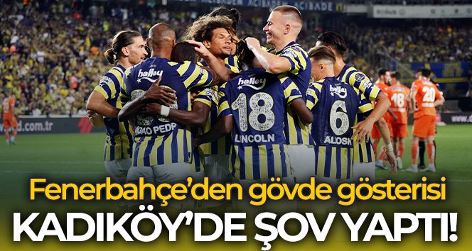 Fenerbahçe'den gövde gösterisi! Kadıköy'de şov yaptı