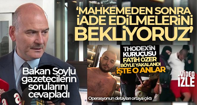 Bakan Soylu: 'Faruk Özer'in önümüzdeki mahkemelerinden sonra iade edilmelerini bekliyoruz'