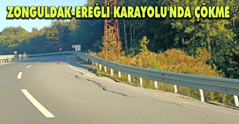 Zonguldak-Ereğli Karayolu'nda çökme meydana geldi