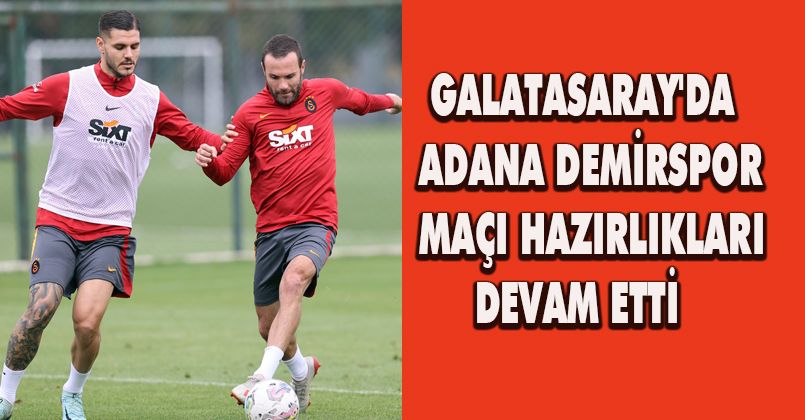 Galatasaray'da Adana Demirspor maçı hazırlıkları devam ettiGalatasaray'da Adana Demirspor maçı hazırlıkları devam etti