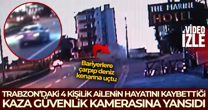 Trabzon'da 4 kişilik ailenin hayatını kaybettiği trafik kazası güvenlik kameralarına yansıdı