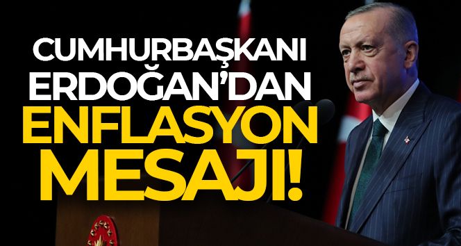 Cumhurbaşkanı Erdoğan: 'Enflasyonu hızla düşürebilme kabiliyetine sahibiz'