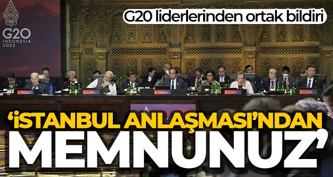 G20 liderlerinden ortak bildiri: 'İstanbul Anlaşması'ndan memnunuz'