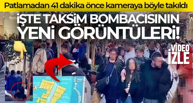 İşte Taksim bombacısının yeni görüntüleri