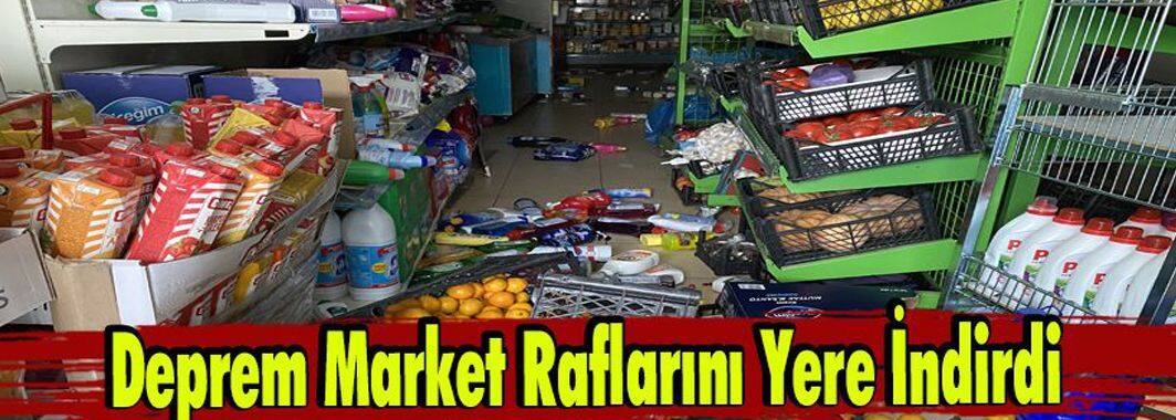 Deprem Market Raflarını Yere İndirdi