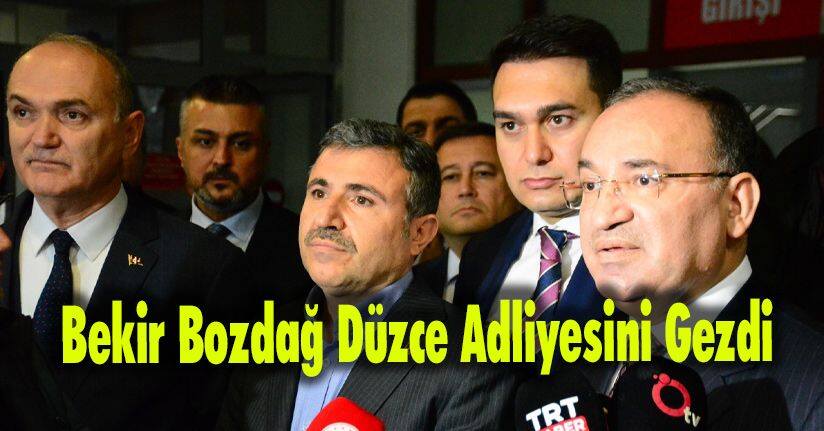 Bekir Bozdağ Düzce Adliyesini Gezdi