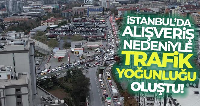 İstanbul'da alışveriş nedeniyle trafik yoğunluğu oluştu