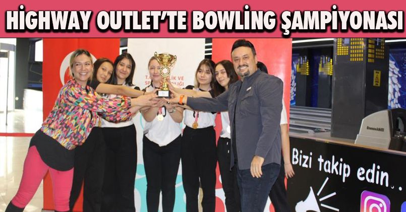 Highway Outlet Bowling şampiyonasına ev sahipliği yaptı