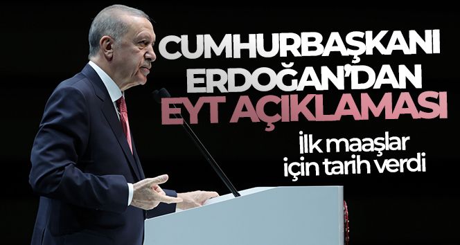 Cumhurbaşkanı Erdoğan'dan EYT açıklaması