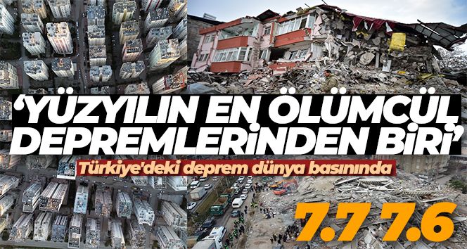 Türkiye'deki deprem dünya basınında: 'Yüzyılın en ölümcül depremlerinden biri'