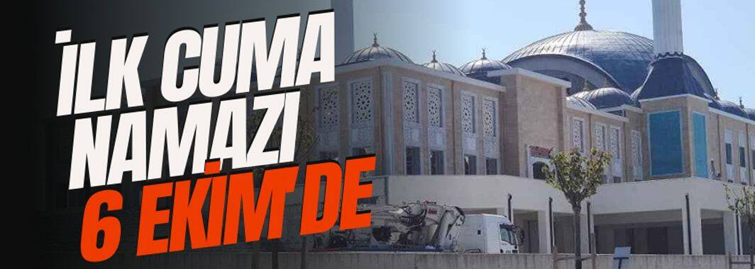 İlk Cuma Namazı 6 Ekim'de