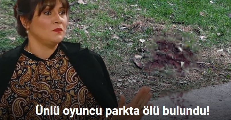 Ünlü oyuncu Seda Fettahoğlu parkta ölü bulundu