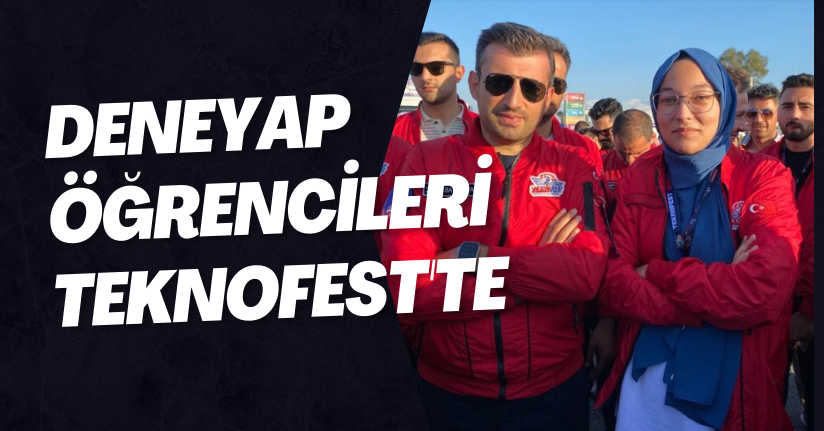 DENEYAP Öğrencileri Teknofest'te