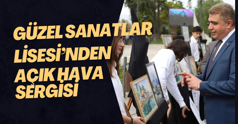 Güzel Sanatlar Lisesi’nden Açık Hava Sergisi