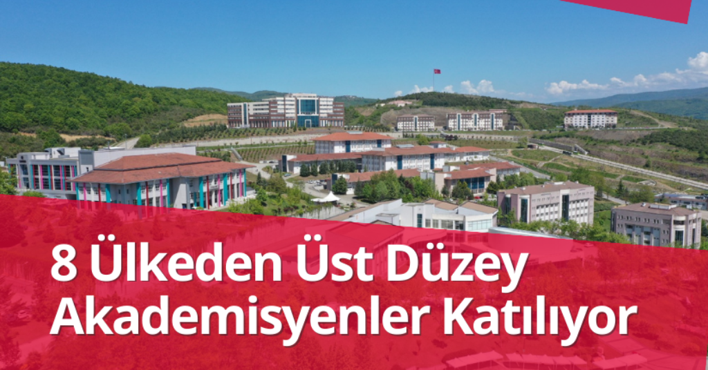 8 Ülkeden Üst Düzey Akademisyenler Katılıyor