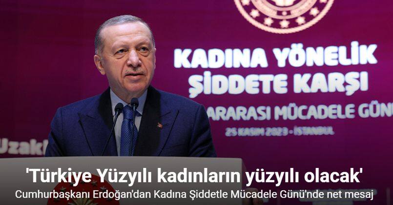 Cumhurbaşkanı Erdoğan: 'Türkiye Yüzyılı kadınların yüzyılı olacak'