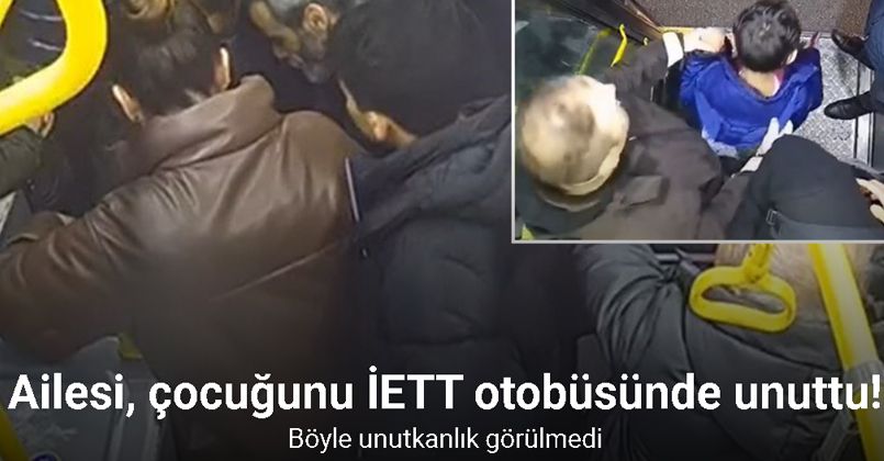 İstanbul’da küçük çocuk ailesi tarafından İETT otobüsünde unutuldu