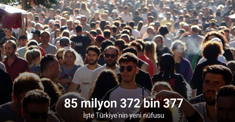 Türkiye nüfusu 85 milyon 372 bin 377 kişi oldu