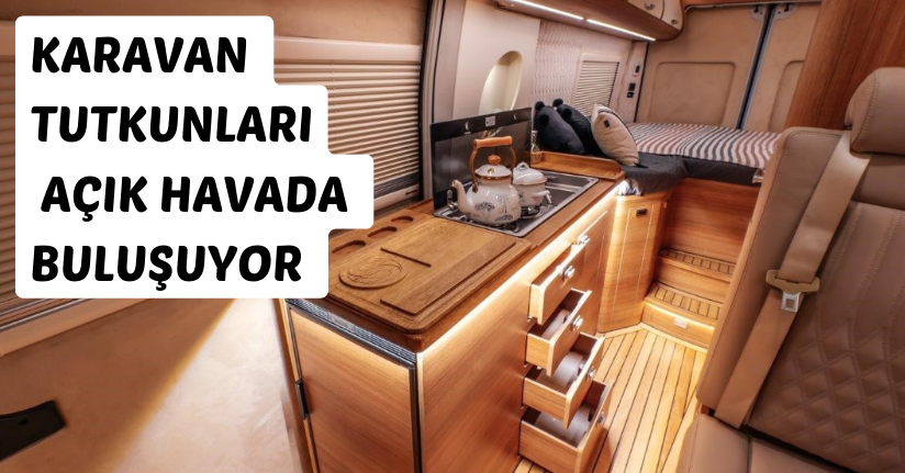 Karavan tutkunları açık havada buluşuyor