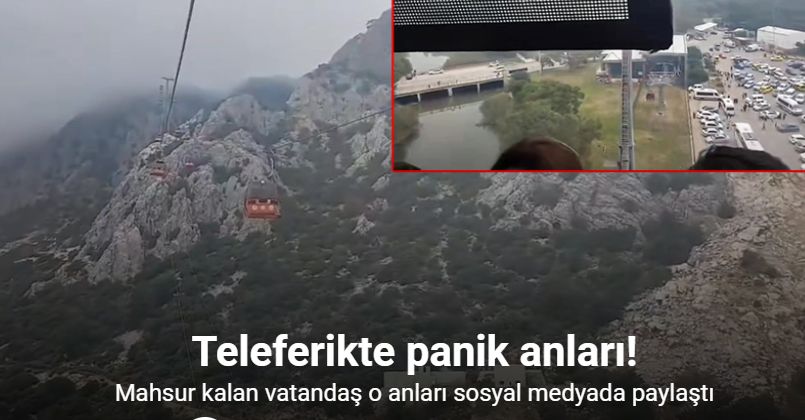 Antalya’da teleferikte mahsur kalan vatandaşlar o anları sosyal medyada paylaştı