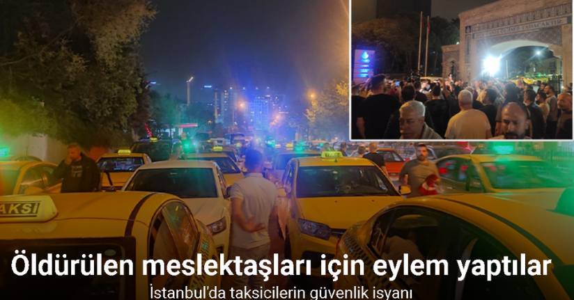 İstanbul’da taksiciler öldürülen meslektaşları için eylem yaptılar