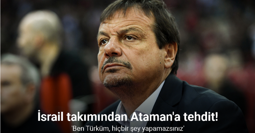 Ergin Ataman’dan, İsrail takımına tepki: 