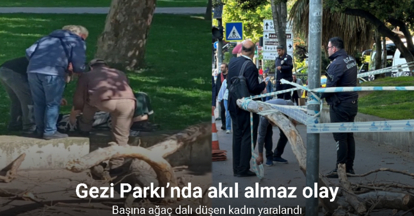 Gezi Parkı’nda akıl almaz olay: Başına ağaç dalı düşen kadın yaralandı