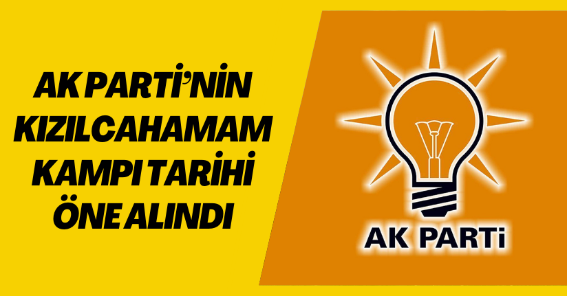 AK Parti’nin Kızılcahamam Kampı tarihi öne alındı