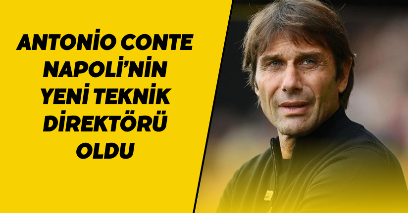 Antonio Conte, Napoli’nin yeni teknik direktörü oldu