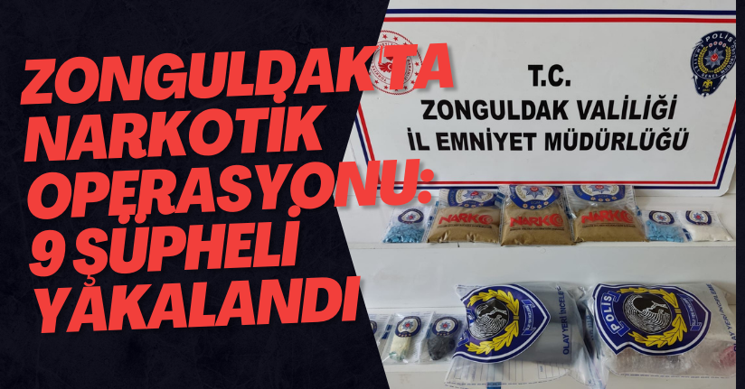 Zonguldak'ta Narkotik Operasyonu: 9 Şüpheli Yakalandı