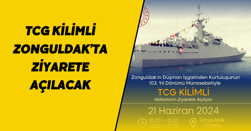 TCG Kilimli Zonguldak’ta ziyarete açılacak