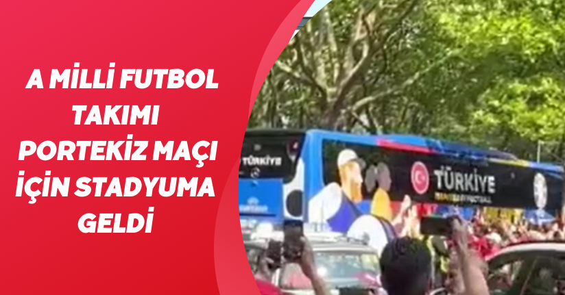 A Milli Futbol Takımı, Portekiz maçı için stadyuma geldi