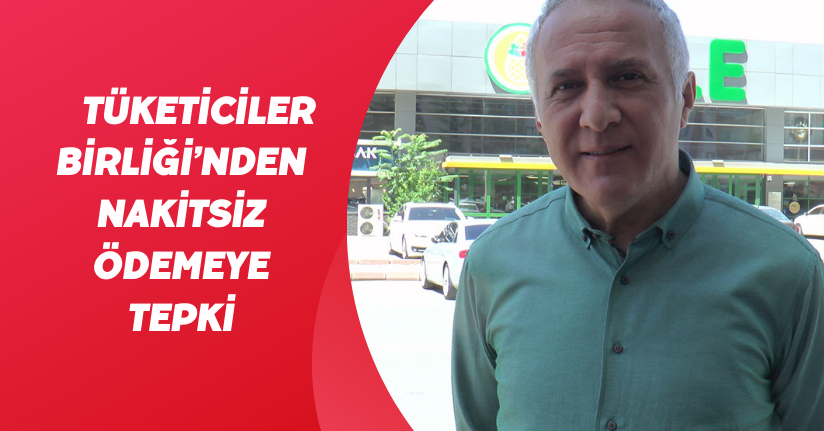 Tüketiciler Birliği’nden ’nakitsiz’ ödemeye tepki