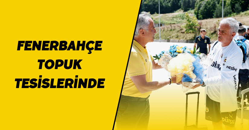 Fenerbahçe Topuk Tesislerinde