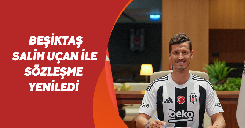 Beşiktaş, 30 yaşındaki orta saha oyuncusu Salih Uçan ile sözleşme yeniledi.