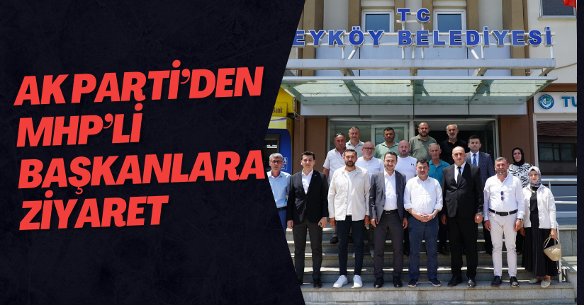 AK Parti’den MHP’li Başkanlara Ziyaret