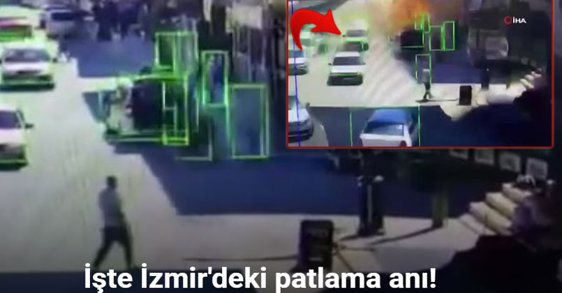 İzmir’de 5 kişinin öldüğü, 63 kişinin yaralandığı patlama anı kameralara yansıdı