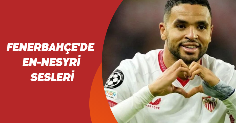 Fenerbahçe'de En-Nesyri sesleri