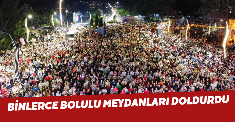 Binlerce Bolulu meydanları doldurdu