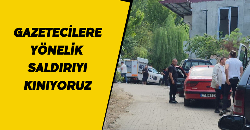 Zonguldak Gazeteciler Cemiyeti, gazetecilere yönelik saldırıyı kınadı