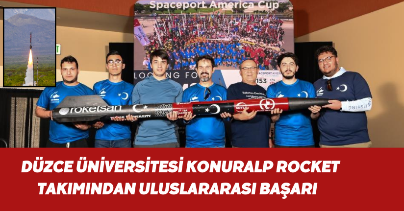 Düzce Üniversitesi Konuralp Rocket takımından uluslararası başarı