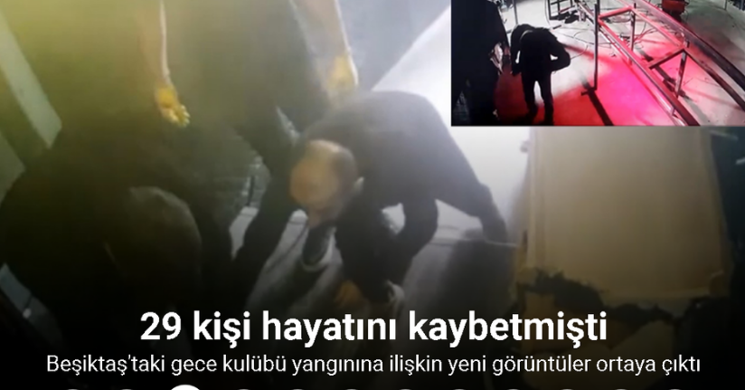 Beşiktaş’taki gece kulübü yangınına ilişkin yeni görüntüler ortaya çıktı