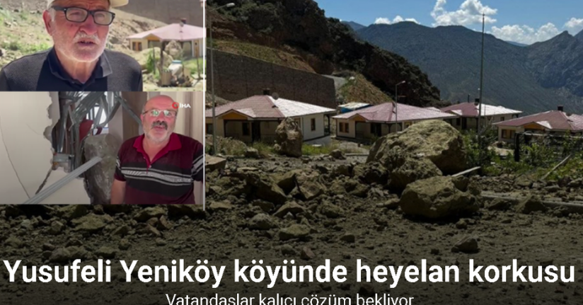 Yusufeli Yeniköy köyünde heyelan korkusu