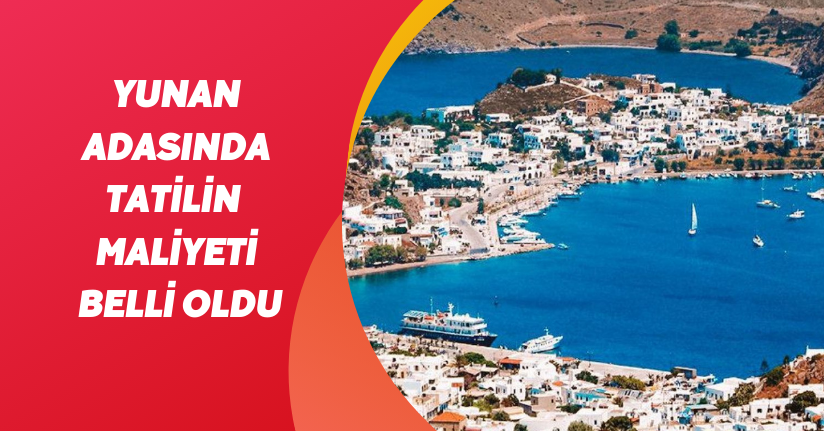 Yunan adasında tatilin maliyeti belli oldu